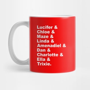 Lucifer & Chloe & Maze & Linda & Amenadiel & Dan & Charlotte & Ella & Trixie Mug